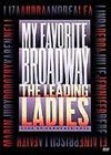 My Favorite Broadway The Leading Ladies (1999)2.jpg